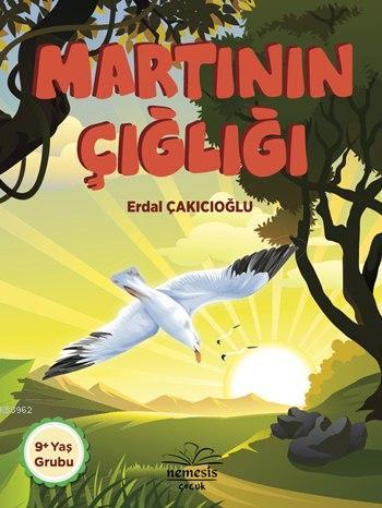 Martının Çığlığı; 9+ Yaş | Erdal Çakıcıoğlu | Nemesis Kitap