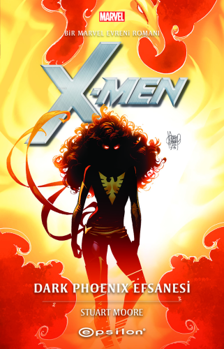 Marvel: X-Men:;Dark Phoenix Efsanesi | Stuart Moore | Epsilon Yayınevi