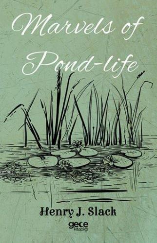 Marvels of Pond-life | Henry J. Slack | Gece Kitaplığı Yayınları