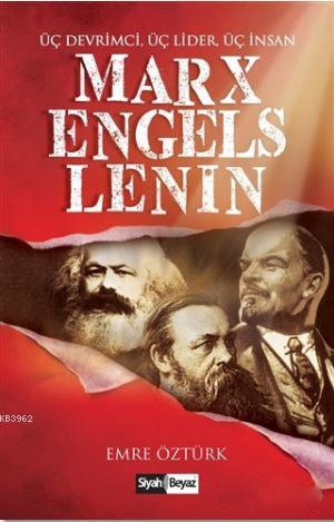 Marx, Engels, Lenin; Üç Devrimci, Üç Lider, Üç İnsan | Emre Öztürk | S