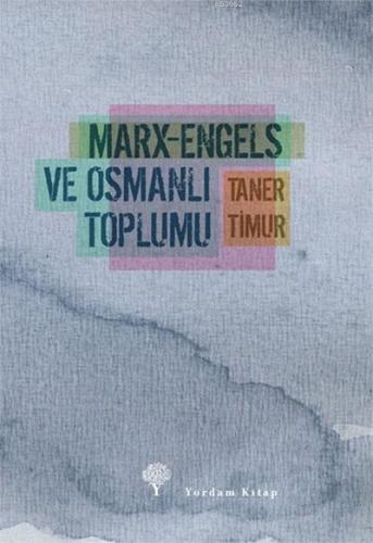 Marx-Engels ve Osmanlı Toplumu | Taner Timur | Yordam Kitap