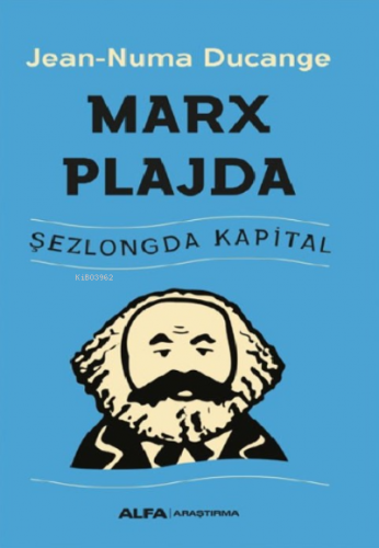 Marx Plajda;Şezlongda Kapital | Jean - Numa Ducange | Alfa Basım Yayım