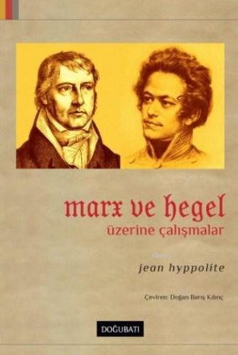 Marx ve Hegel Üzerine Çalışmalar | Jean Hyppolite | Doğu Batı Yayınlar