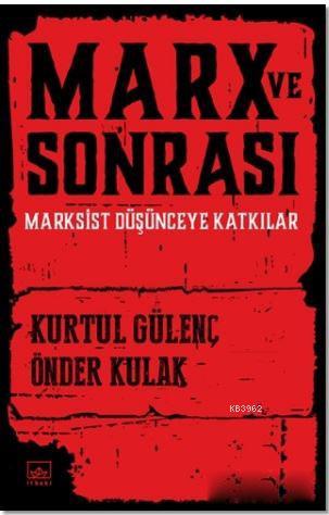 Marx ve Sonrası; Marksist Düşünceye Katkılar | Kurtul Gülenç | İthaki 