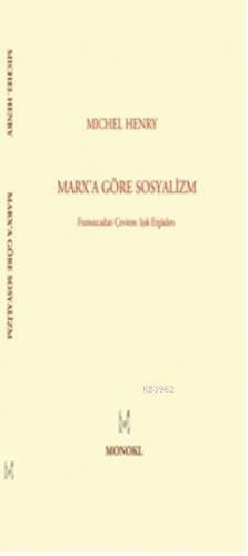 Marxa Göre Sosyalizm | Michel Henry | Monokl Yayınları