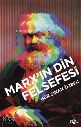 Marx'ın Din Felsefesi | Sinan Özbek | Fol Kitap