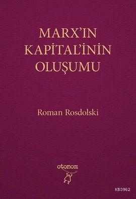 Marx'ın Kapital'inin Oluşumu | Roman Rosdolski | Otonom Yayıncılık