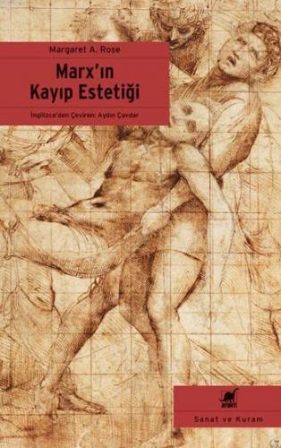 Marx'ın Kayıp Estetiği; Karl Marx ve Görsel Sanatlar | Margaret A. Ros