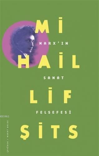 Marx'ın Sanat Felsefesi | Mihail Lifşits | Fol Kitap