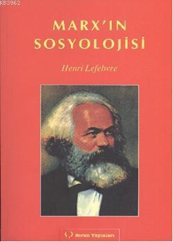 Marx'ın Sosyolojisi | Lefebrve Henri | Sorun yayınları