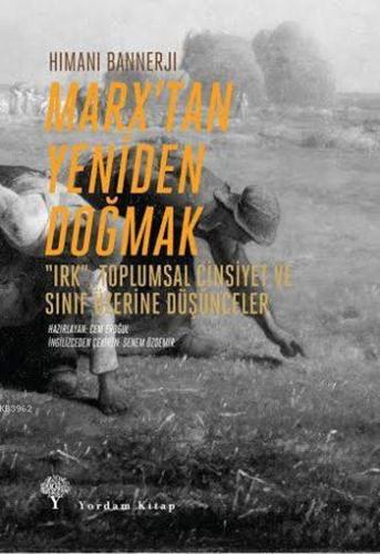 Marx'tan Yeniden Doğmak; Irk, Toplumsal Cinsiyet ve Sınıf Üzerine Düşü