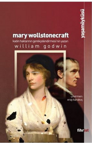 Mary Wollstonecraft: Kadın Haklarının Gerekçelendirmesi’nin Yazarı | W