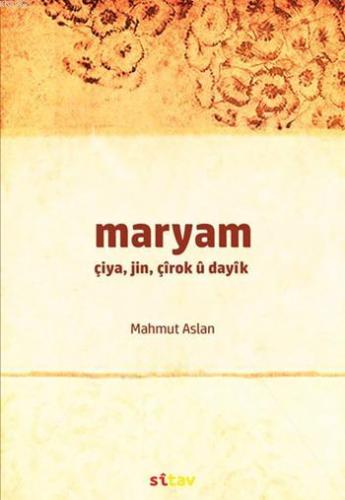 Maryam; Çiya, Jin, Çîrok û Dayîk | Mahmut Aslan | Sitav Yayınevi