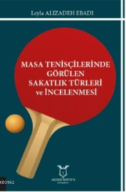 Masa Tenisçilerinde Görülen Sakatlık Türleri ve İncelenmesi | Leyla Al