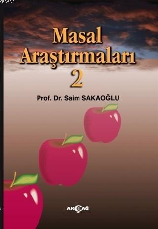 Masal Araştırmaları - 2 | Saim Sakaoğlu | Akçağ Basım Yayım Pazarlama