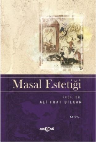 Masal Estetiği | Ali Fuat Bilkan | Akçağ Basım Yayım Pazarlama