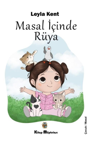 Masal İçinde Rüya | Leyla Kent | Kitap Müptelası Yayınları