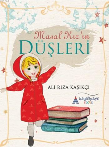 Masal Kız'ın Düşleri | Ali Rıza Kaşıkçı | Kayalıpark Yayınları