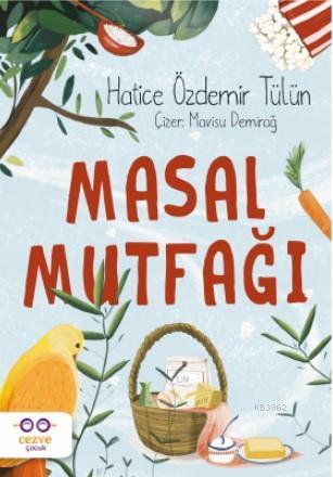 Masal Mutfağı | Hatice Özdemir Tülün | Cezve Kitap