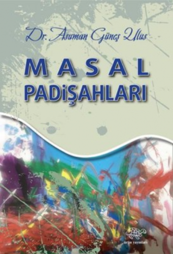 Masal Padişahları | Asuman Güneş Ulus | Ürün Yayınları