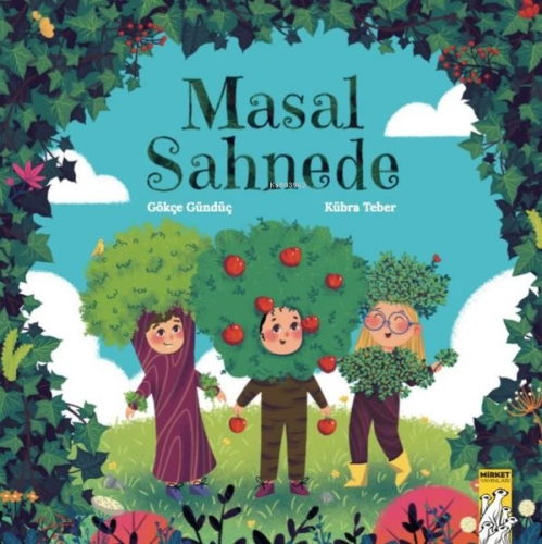 Masal Sahnede | Gökçe Gündüç | Mirket Yayınları