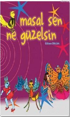 Masal Sen Ne Güzelsin | Gülsen Diktürk | Kitapdostu Yayınları