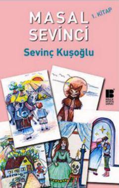 Masal Sevinci 1. Kitap | Sevinç Kuşoğlu | Bilge Kültür Sanat