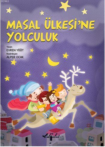 Masal Ülkesine Yolculuk | Evren Yiğit | Bulut Yayınları