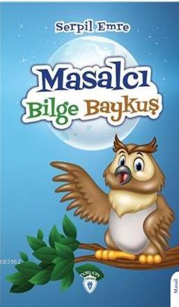 Masalcı Bilge Baykuş | Serpil Emre | Dorlion Yayınevi