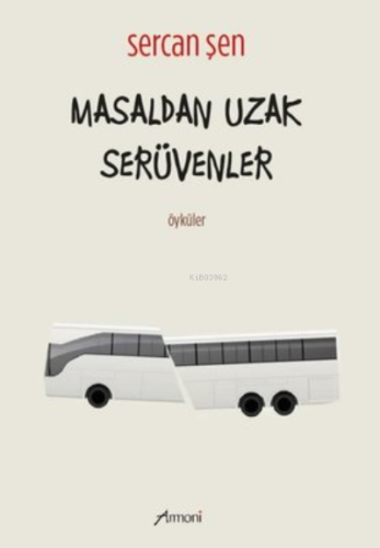 Masaldan Uzak Serüvenler - Öyküler | Sercan Şen | Armoni Yayınları