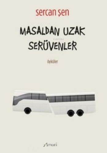 Masaldan Uzak Serüvenler | Sercan Şen | Armoni Yayınları