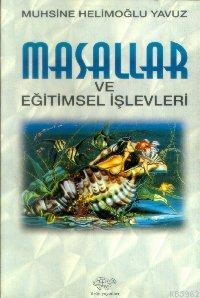 Masallar ve Eğitimsel Işlevleri | Muhsine Helimoğlu Yavuz | Ürün Yayın