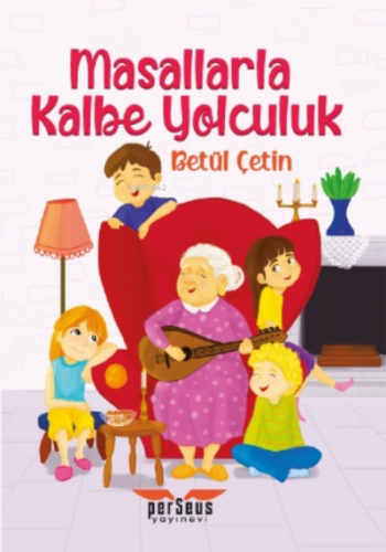 Masallarla Kalbe Yolculuk | Betül Çetin | Perseus Yayınevi