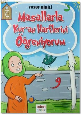 Masallarla Kur'an Harflerini Öğreniyorum | Yusuf Dikili | Aden Yayınla