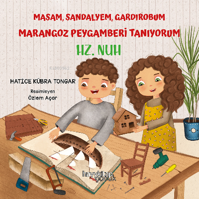 Masam, Sandalyem, Gardırobum Marangoz Peygamberi Tanıyorum – Hz. Nuh |