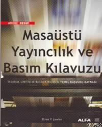 Masaüstü Yayıncılık ve Basım Kılavuzu | Brian P. Lawler | Alfa Basım Y