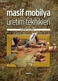 Masif Mobilya Üretim Teknikleri | Özcan Hekim | Değişim Yayınları