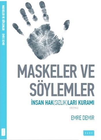 Maskeler ve Söylemler; İnsan Haksızlıkları Üzerine | Emre Demir | Sude