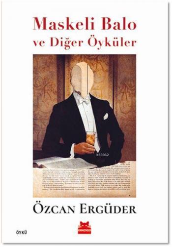 Maskeli Balo ve Diğer Öyküler | Özcan Ergüder | Kırmızıkedi Yayınevi