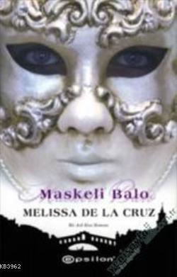 Maskeli Balo | Melissa De La Cruz | Epsilon Yayınevi