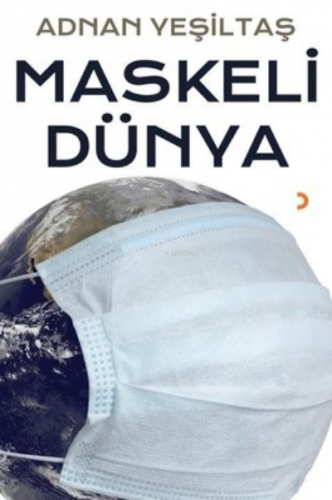 Maskeli Dünya | Adnan Yeşiltaş | Cinius Yayınları