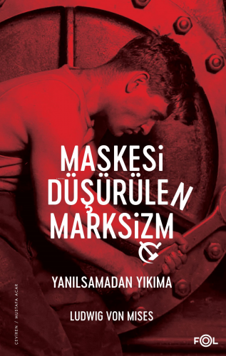 Maskesi Düşürülen Marksizm ;Yanılsamadan Yıkıma | Ludwig von Mises | F