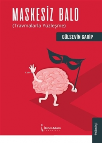 Maskesiz Balo;Travmalarla Yüzleşme | Gülsevin Garip | İkinci Adam Yayı