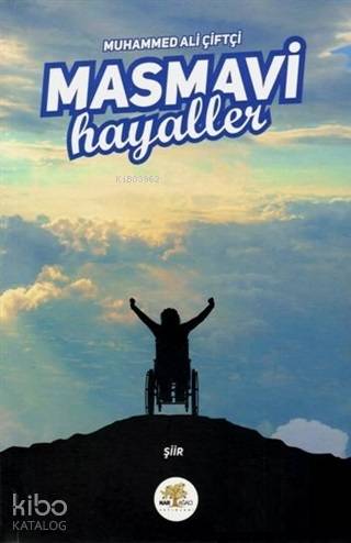 Masmavi Hayaller | Muhammed Ali Çiftçi | Nar Ağacı Yayınları