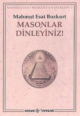 Masonlar Dinleyiniz! | Mahmut Esat Bozkurt | Kaynak Yayınları