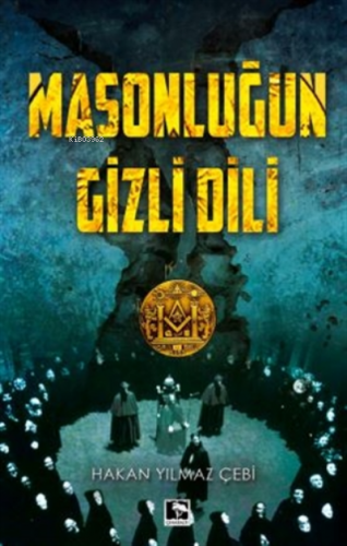 Masonluğun Gizli Dili | Hakan Yılmaz Çebi | Çınaraltı Yayın Dağıtım