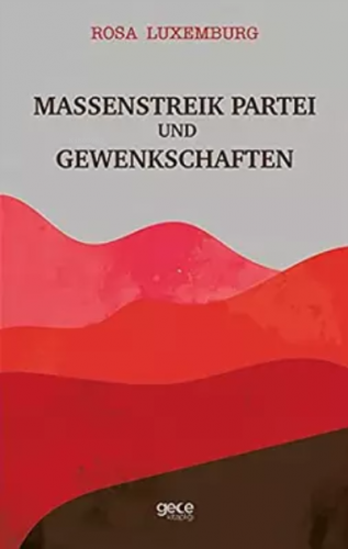 Massenstreik Partei Und Gewenkschaften | Rosa Luxemburg | Gece Kitaplı