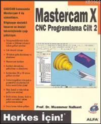 Mastercam X Cnc Programlama Cilt: 2; Herkes İçin! | Muammer Nalbant | 