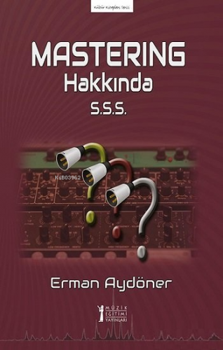 Mastering Hakkında S.S.S. | Erman Aydöner | Müzik Eğitimi Yayınları