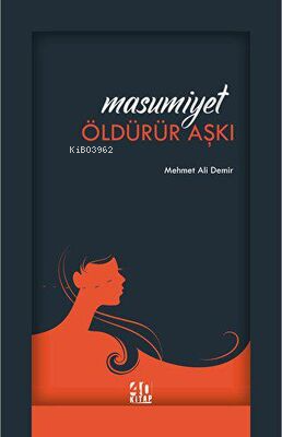 Masumiyet Öldürür Aşkı | Mehmet Ali Demir | 40 Kitap